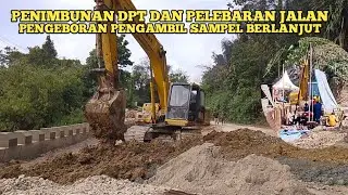 Penimbunan DPT Dan Pelebaran Jalan || Pengeboran Pengambilan Sampel Berlanjut