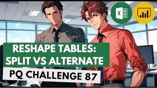 Reshape Tables: Split vs Alternate - Power Query Challenge 87