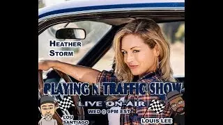 Heather Storm From Garage Squad Joins The Playing N Traffic Show (Live Episode)