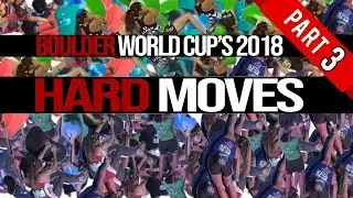 Boulder World Cup's 2018 | Hard Moves | Part 3