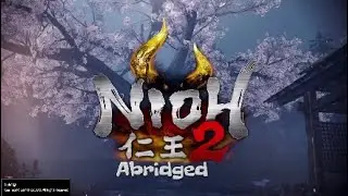 Nioh 2 Abridged Episode 1 (Paying for 500 yen Ramen) (Pilot)