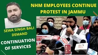 SEWA SINGH BALI  STANDS WITH NHM TERMINATED EMPLOYEES II VISIT PROTEST SITE I SERVICES CONTINUATION