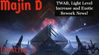 TWAB update, Light Level Increase, More Exotic Reworks.