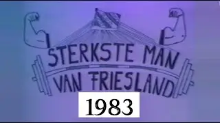 Sterkste man van Friesland 1983 te Sneek: