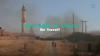 How Safe Is Libya for Travel?