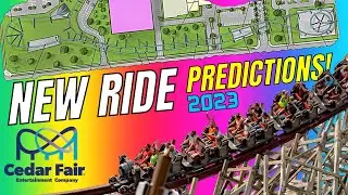 Cedar Fair 2023 NEW Coaster & Ride Predictions!