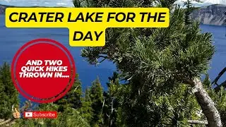 Crater lake for the day with two hikes thrown in!