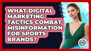 What Digital Marketing Tactics Combat Misinformation For Sports Brands? - Business In Sports