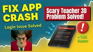 Fix Scary Teacher 3D App Crashing Issue on Android I 100% Working Solution