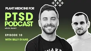 Billy Evans - From Combat Trauma & Addiction to Healing With Plant Medicine
