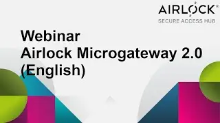 Airlock Microgateway 2.0 Webinar - Feature Overview (English)