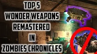 TOP 5 ZOMBIES CHRONICLES REMASTERED WONDER WEAPONS (TRIGGER WARNING)