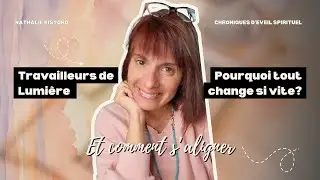 Travailleurs de Lumi&egrave;re : pourquoi tout change si vite (et comment s&rsquo;aligner)