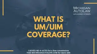 What Is UM and UIM Coverage In Michigan? | Michigan Auto Law