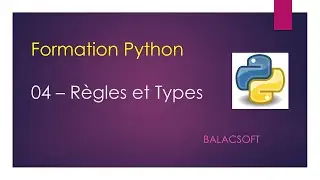 Tutoriel 04 - Formation Python - Règles et types