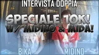 INTERVISTA DOPPIA w/Midino & Mida! [SPECIALE 10k 2/2]