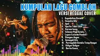 KUMPULAN LAGU GOMBLOH (VERSI REGGAE COVER) LAGU LAWAS SEPANJANG MASA