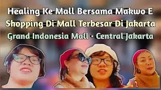 Shopping Di Grand Indonesia Mall Jakarta Pertama Kalinya Ke Sini Sama Makwo E