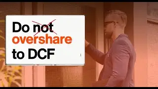 Don&rsquo;t Overshare! What to Do When DCF Shows Up