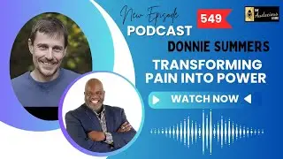 Transforming Pain into Power: Donnie Summers on Authentic Living