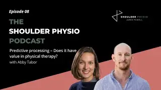 Episode 8: Predictive processing &ndash; does it have value in physical therapy? With Abby Tabor