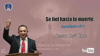Se fiel hasta la muerte - Pastor José Cruz