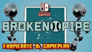Broken Pipe - (Nintendo Switch) - Framerate & Gameplay