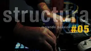 Structura - Isolation Session nr05