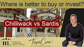 Should I buy in Chilliwack or Sardis | Where is better to buy or invest | Chilliwack Real Estate