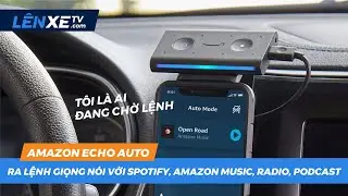 Alexa Echo Auto ra lệnh giọng n&oacute;i với Spotify, Amazon Music, Zing Mp3, Radio, Podcast nhiều tr&ograve; hay