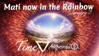 2026/1/7 Time - Mati now in the Rainbow - Matias De Stefano - Alkhemia Journey Preparation