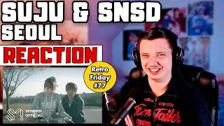 Retro Friday EP_77: SUPER JUNIOR & Girls' Generation 슈퍼주니어 & 소녀시대 'Seoul' MV | REACTION