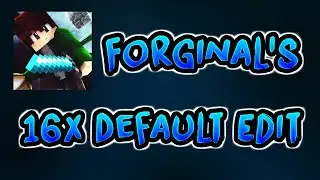 Forginal's 16x Default Edit [100 Subs Release]