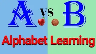 LEARNING ALPHABETS A & B | A FOR APPLE | B FOR BALL PICTURES & SPELLING FOR KIDS | ABCD PHONIC SONGS