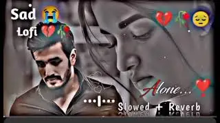 Heart Broken Sad Lofi Songs 💔Hindi lofi Emotional Sad songs/Alone Mood Off Mix 2025🎶#sadlofi#Breakup