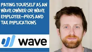 Paying yourself as an wave owner or wave employee&mdash;pros and tax implications