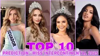 TOP 10 PREDICTION | MISS INTERCONTINENTAL 2025