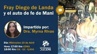 WEBINAR: FRAY DIEGO DE LANDA Y EL AUTO DE FE DE MANI