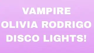 VAMPIRE - OLIVIA RODRIGO (DISCO LIGHTS)