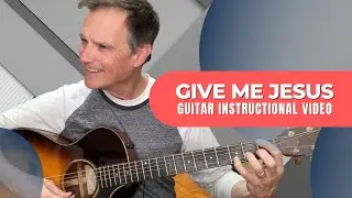 «Give Me Jesus» (видеоурок по игре на гитаре) | Generation Hymns 3