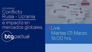 BTG Webinar | Guerra Rusia Ucrania y el impacto en mercados globales
