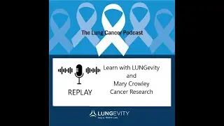 Learn with LUNGevity and Mary Crowley Cancer Research