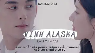 [Vietsub+Engsub]Vịnh Alaska-Gulf of Alaska | Hou Buyi x Cheng Shaosang | Ngô Lỗi x Triệu Lộ Tư