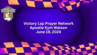 Victory Lap Prayer, Apostle Kym Watson