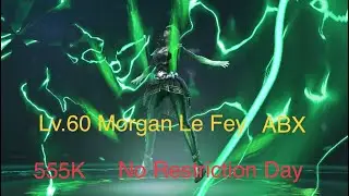 [MFF] ABX Lv.60 Morgan Le Fey / No Restrictions 555K