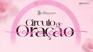 CÍRCULO DE ORAÇÃO  - AO VIVO - 28 de Janeiro/2026