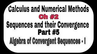 Algebra of Convergent Sequences - I || Part 5 || Sequences and their Convergence