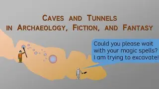 Caves and Tunnels in Archaeology, Fiction, and Fantasy - Archaeology Studio 082