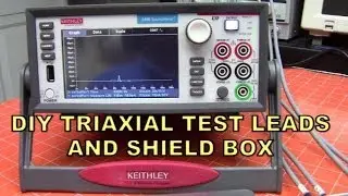 DIY TRIAXIAL TEST LEADS AND SHIELD BOX