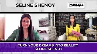 Seline Shenoy on Turning Your Dreams Into Reality - Painless Universal